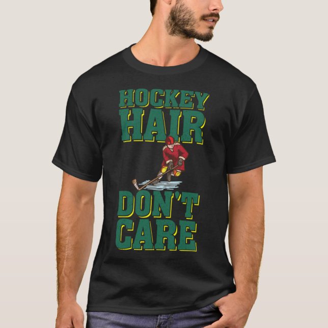 Hockey Hair Don t Care  Ice Hockey Player   1 T-Shirt (Front)
