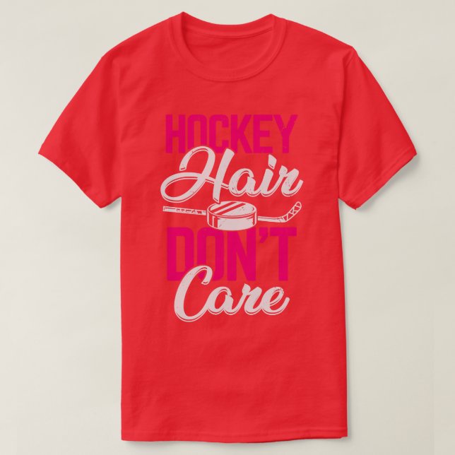 Hockey Hair Dont Care  T-Shirt (Design Front)