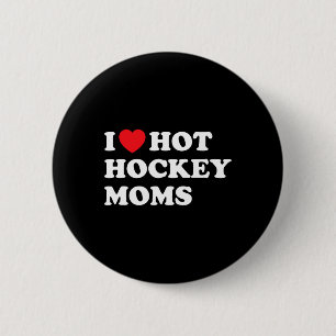 Hockey I Love Hot Hockey Moms 6 Cm Round Badge