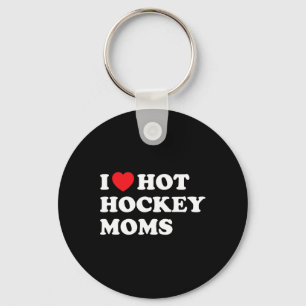 Hockey I Love Hot Hockey Moms Key Ring