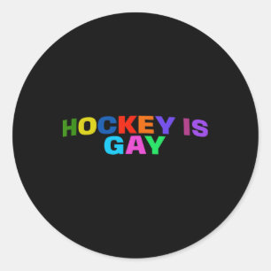 Hockey Is Gay Pride  Classic Round Sticker