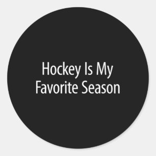 Hockey Is My Favorite Season - Classic Round Sticker