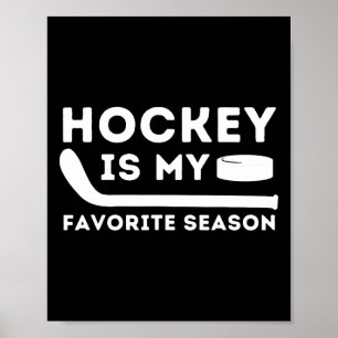 Hockey Is My Favorite Season - Funny Ice Hockey Pl Poster