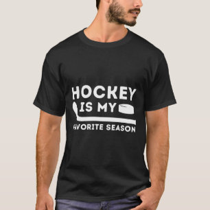 Hockey Is My Favorite Season - Funny Ice Hockey Pl T-Shirt