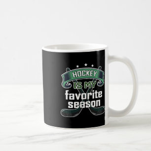 Hockey Is My Favorite Season Funny Ice Hockey Spor Coffee Mug