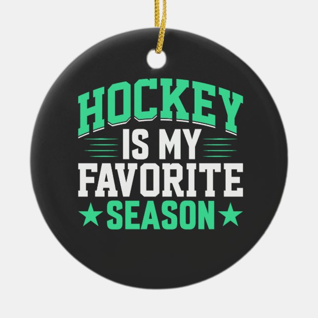 Hockey is My Favourite Season Ceramic Ornament (Front)