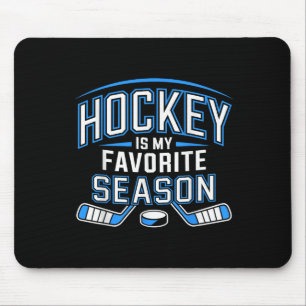 Hockey Is My Favourite Season Funny Ice Hockey Pla Mouse Pad