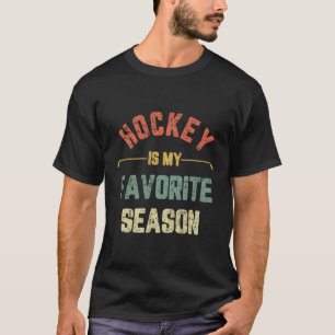 Hockey Is My Favourite Season Hockey T-Shirt
