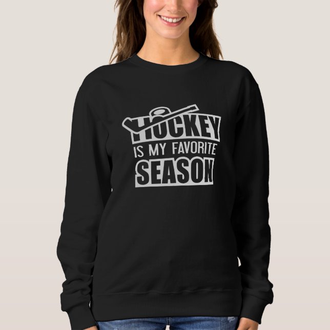 Hockey Is My Favourite Season Sweatshirt (Front)