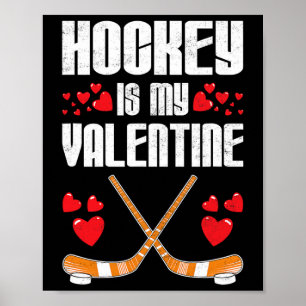 Hockey Is My Valentine Funny Sports Humor Team Men Poster