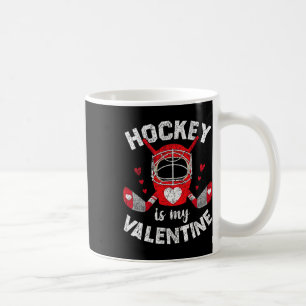 Hockey Is My Valentine Goalie Ice Hockey Valentine Coffee Mug