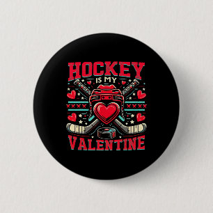 Hockey Is My Valentine Hockey Lover Valentines Day 6 Cm Round Badge