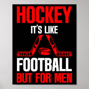 Hockey It's Like Footbyll But For Men Ice Sport -- Poster