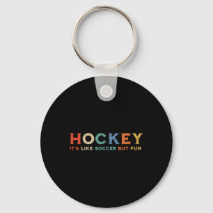Hockey It's Like Soccer But Fun _1 Key Ring