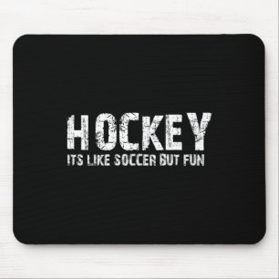 Hockey It's Like Soccer But Fun (2) Mouse Pad