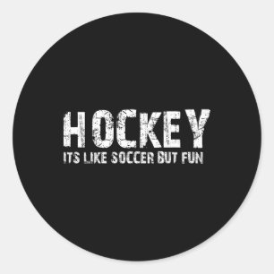 Hockey It's Like Soccer But Fun Classic Round Sticker