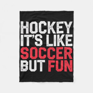 Hockey It's Like Soccer But Fun Cool Athlete ----- Fleece Blanket
