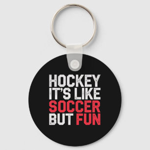Hockey It's Like Soccer But Fun Cool Athlete ----- Key Ring