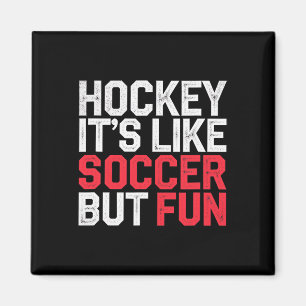 Hockey It's Like Soccer But Fun Cool Athlete ----- Magnet