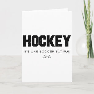 Hockey It's Like Soccer But Fun Funny Hockey Lover Card