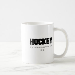 Hockey It's Like Soccer But Fun Funny Hockey Lover Coffee Mug