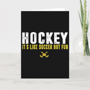 Hockey It's Like Soccer But Fun Hockey Funny Quote Card
