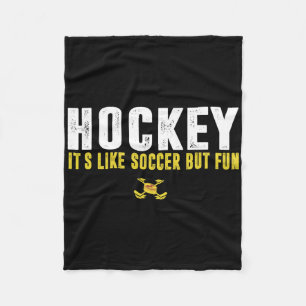 Hockey It's Like Soccer But Fun Hockey Funny Quote Fleece Blanket