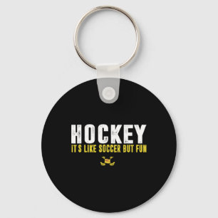 Hockey It's Like Soccer But Fun Hockey Funny Quote Key Ring