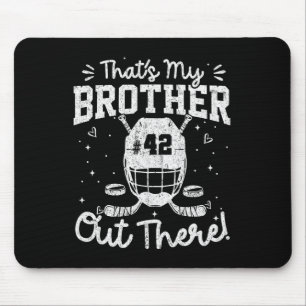 Hockey Jersey Number 42 That's My Brother Out Ther Mouse Pad