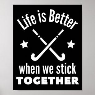 Hockey: Life is better when we stick together. Poster