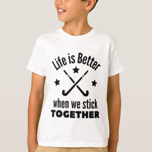 Hockey: Life is better when we stick together. T-Shirt
