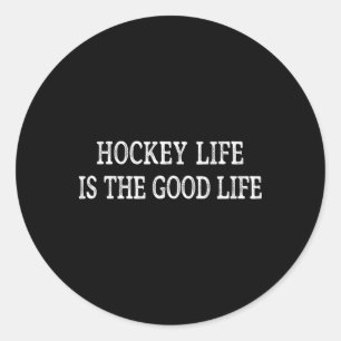 Hockey Life Is The Good Life - Vintage Style - Classic Round Sticker