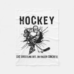 Hockey Like Wrestling But On Frozen Concrete Funny Fleece Blanket