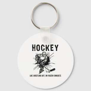 Hockey Like Wrestling But On Frozen Concrete Funny Key Ring