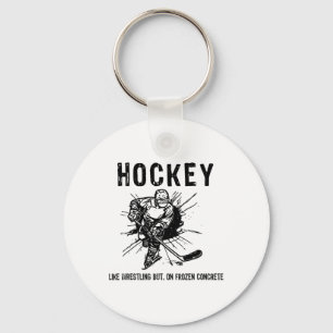 Hockey Like Wrestling But On Frozen Concrete Funny Key Ring