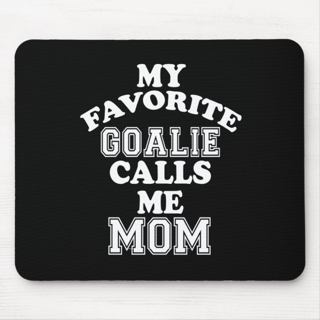 Hockey Lover | My Favorite Goalie Calls Me Mom Mouse Pad (Front)