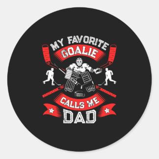 Hockey Lover | My Favourite Goalie Calls Me DAD Classic Round Sticker