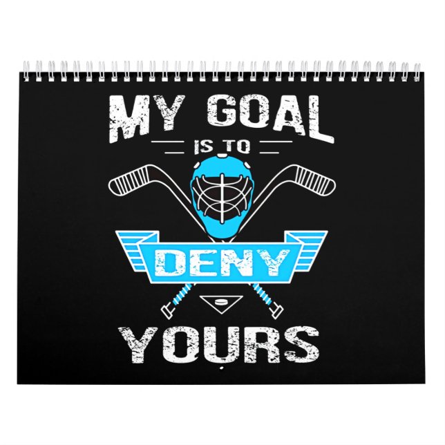 Hockey Lover | My Goal Is To Deny Yours Calendar (Cover)
