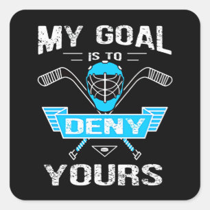 Hockey Lover My Goal Is To Deny Yours Square Sticker