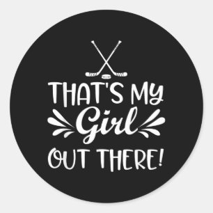 Hockey Lover - Thats My Girl Out There Classic Round Sticker