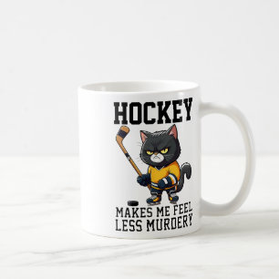 Hockey Makes Me Feel Less Murdery Cat Hockey For W Coffee Mug