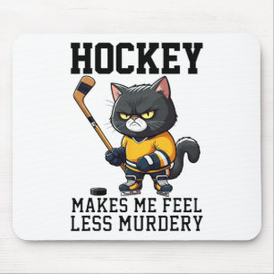 Hockey Makes Me Feel Less Murdery Cat Hockey For W Mouse Pad