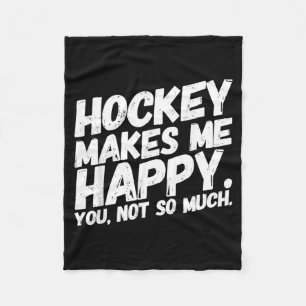 Hockey Makes Me Happy You Not So Much Funny Fleece Blanket
