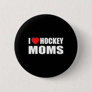 Hockey  Men I Love Hockey Moms  6 Cm Round Badge