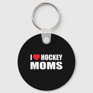Hockey Men I Love Hockey Moms Key Ring