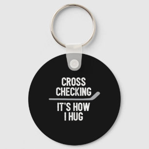 Hockey Men Women Cross Checking It's How I Hug Key Ring