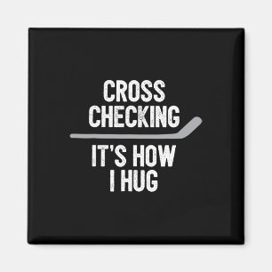 Hockey Men Women Cross Checking It's How I Hug Magnet