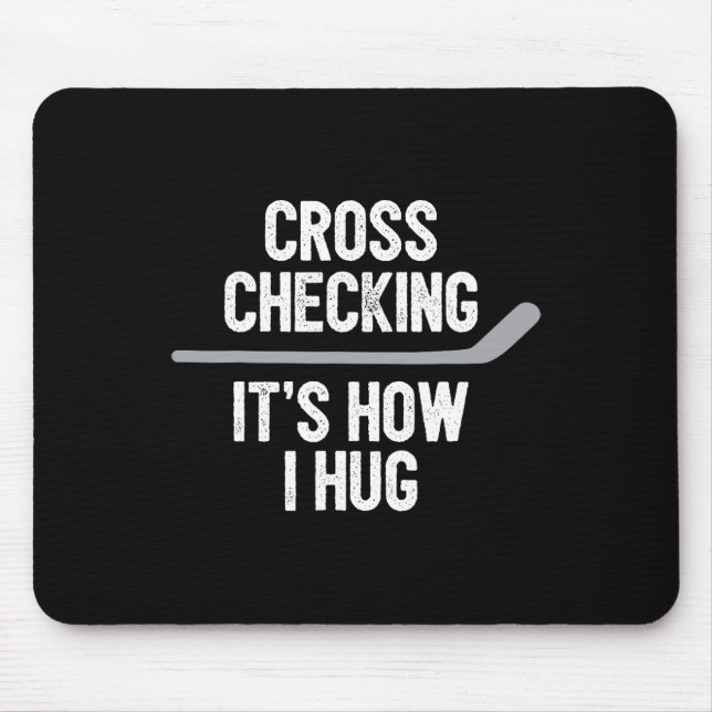 Hockey  Men Women Cross Checking It's How I Hug  Mouse Pad (Front)