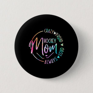 Hockey Mom Crazy Proud Always Loud Tie Dye Mother' 6 Cm Round Badge