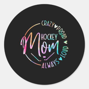 Hockey Mom Crazy Proud Always Loud Tie Dye Mother' Classic Round Sticker